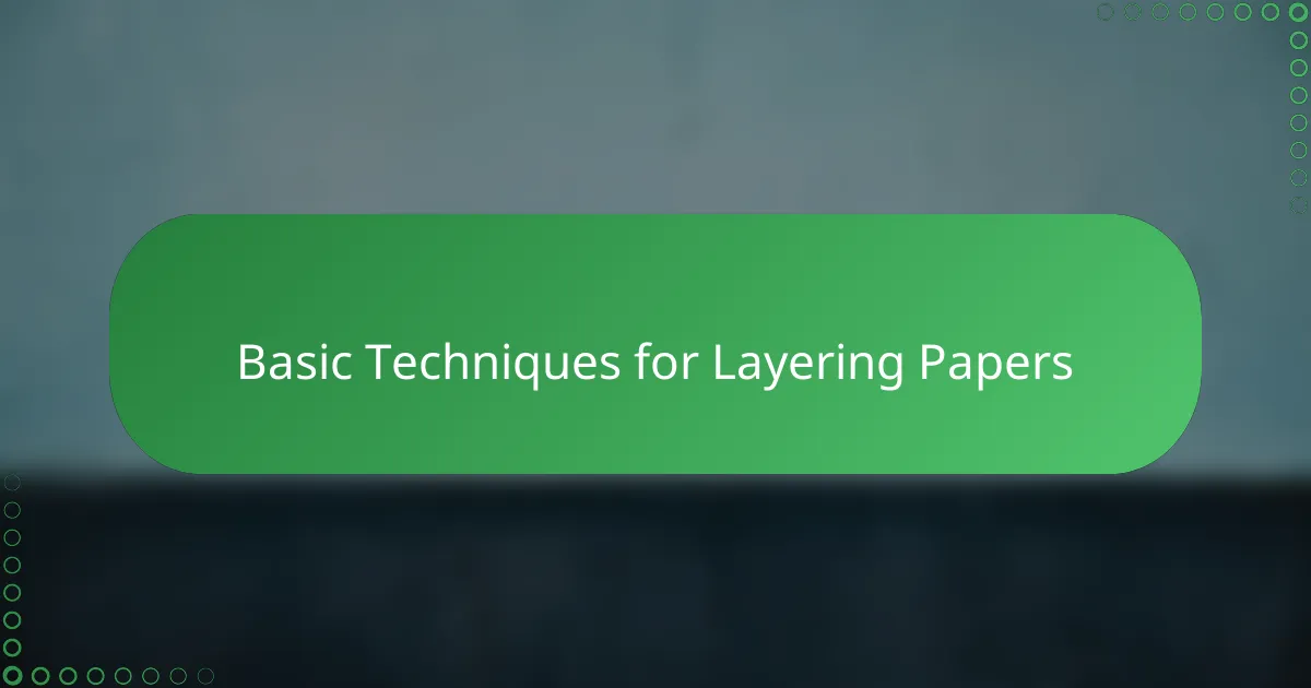 Basic Techniques for Layering Papers