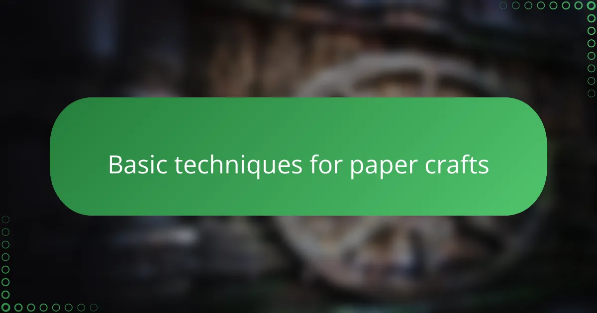 Basic techniques for paper crafts