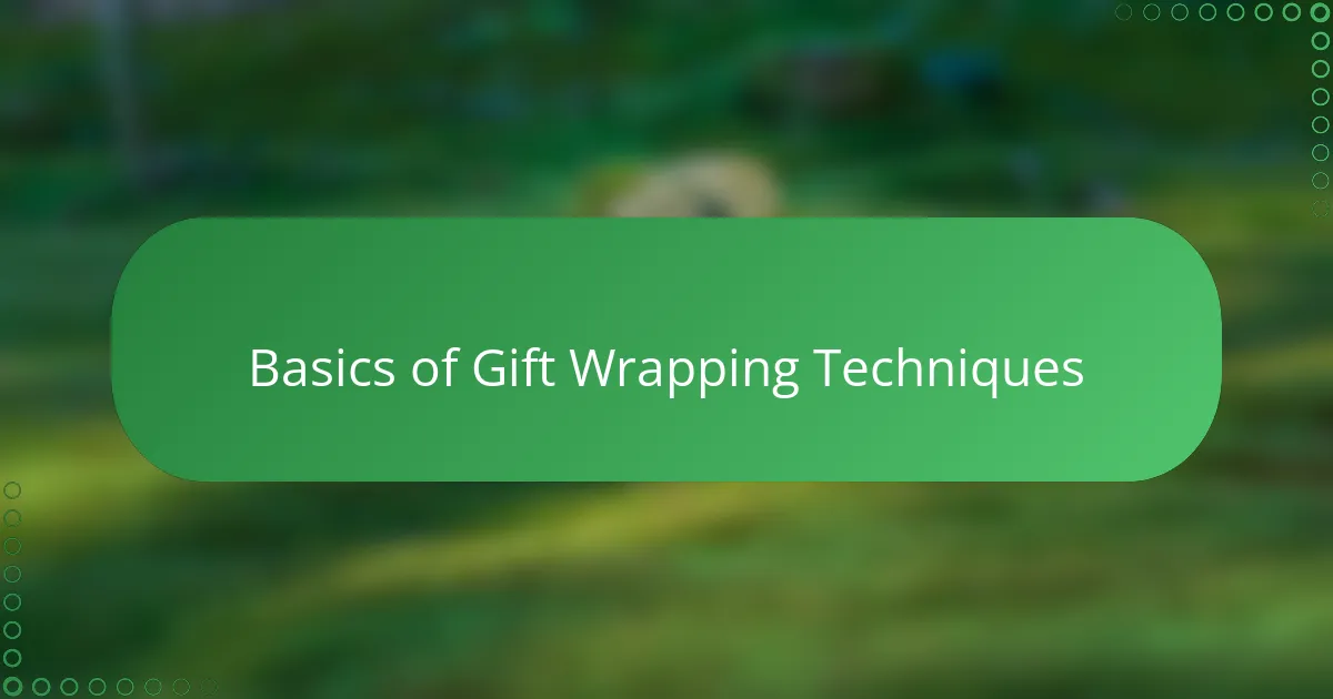 Basics of Gift Wrapping Techniques