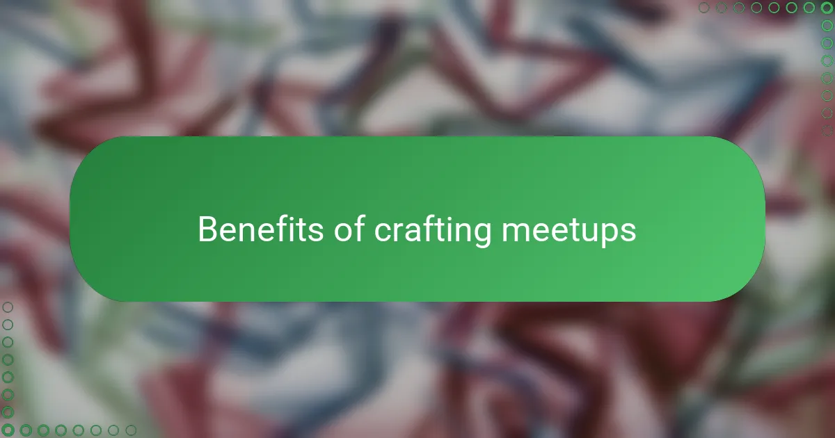 Benefits of crafting meetups
