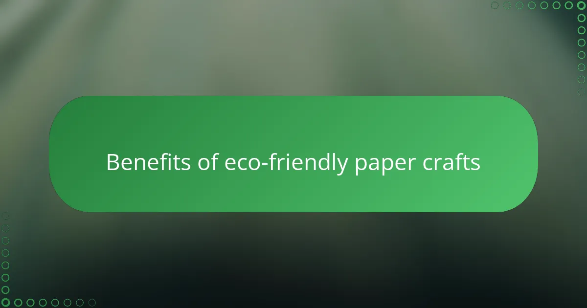 Benefits of eco-friendly paper crafts