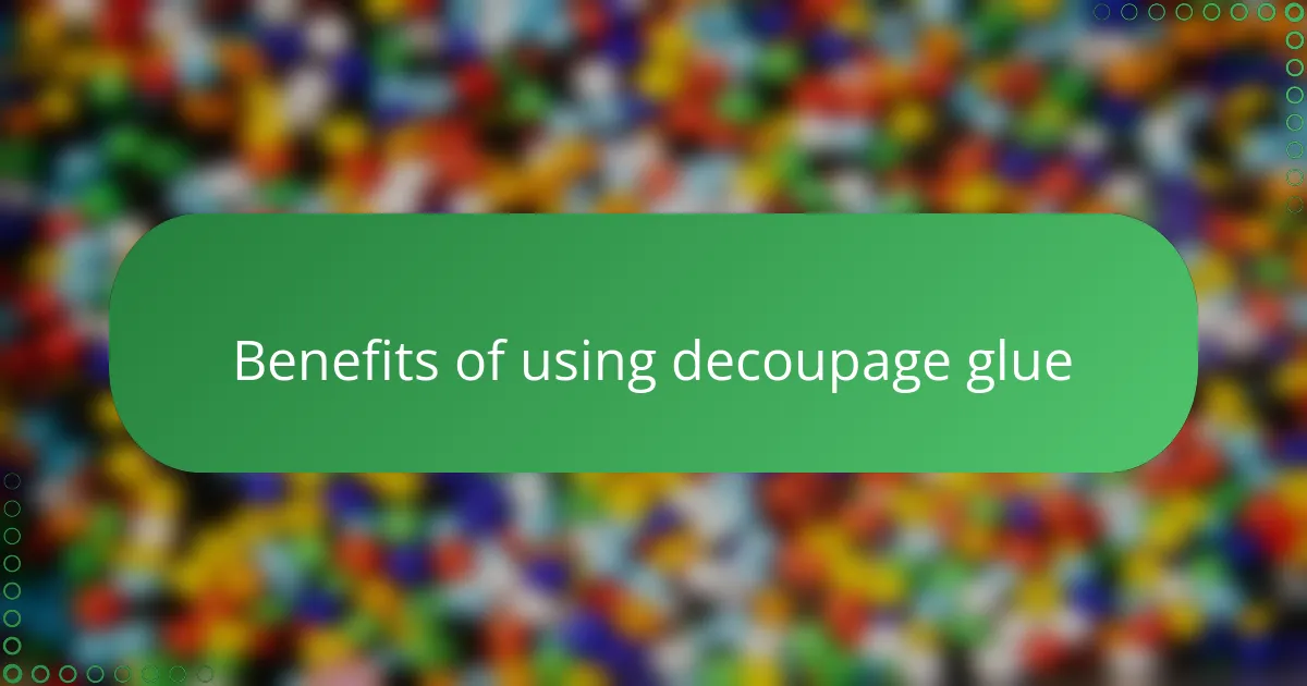 Benefits of using decoupage glue