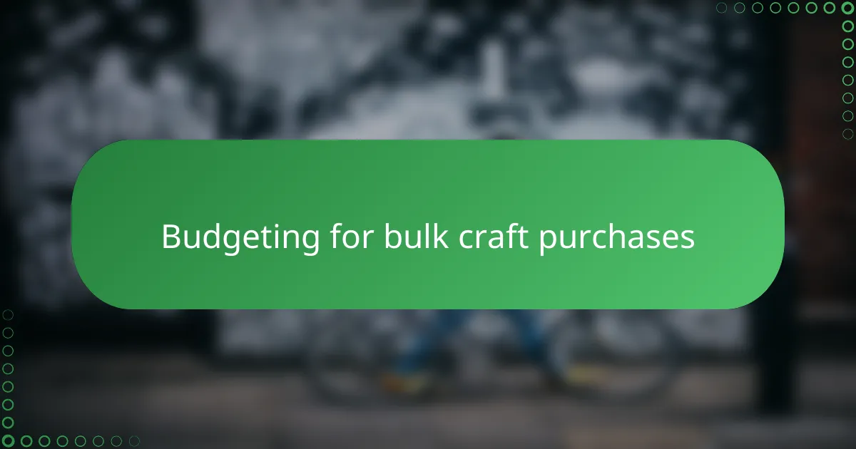 Budgeting for bulk craft purchases