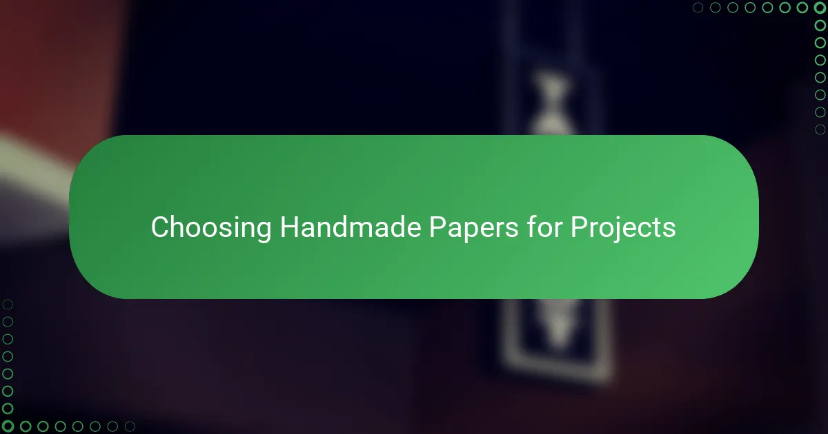 Choosing Handmade Papers for Projects