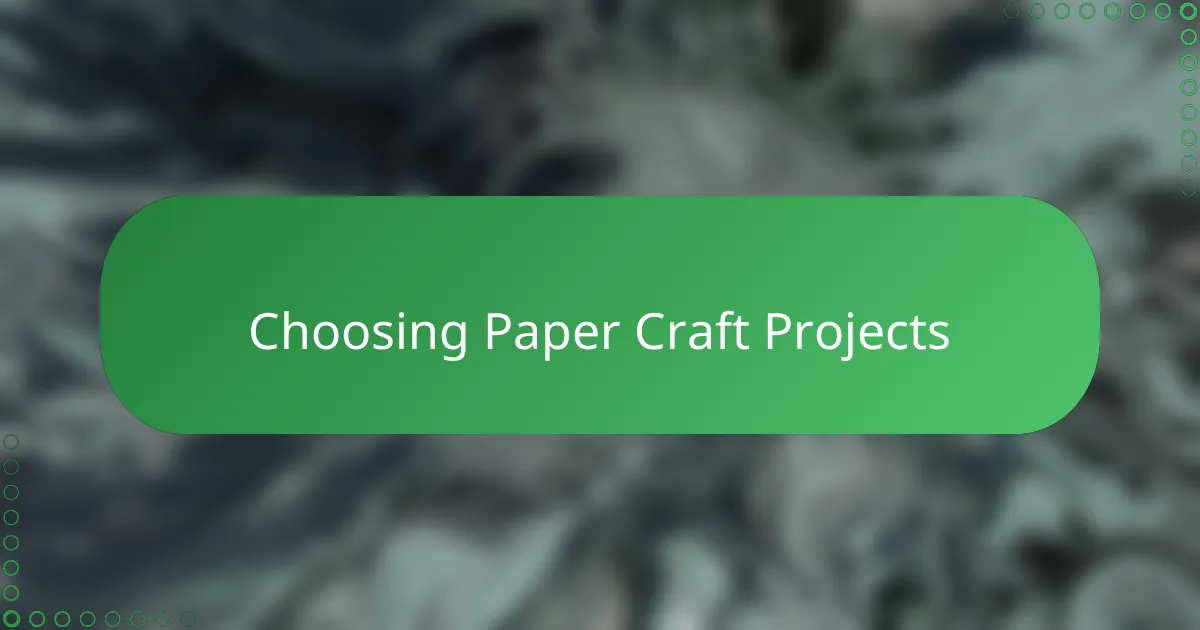 Choosing Paper Craft Projects