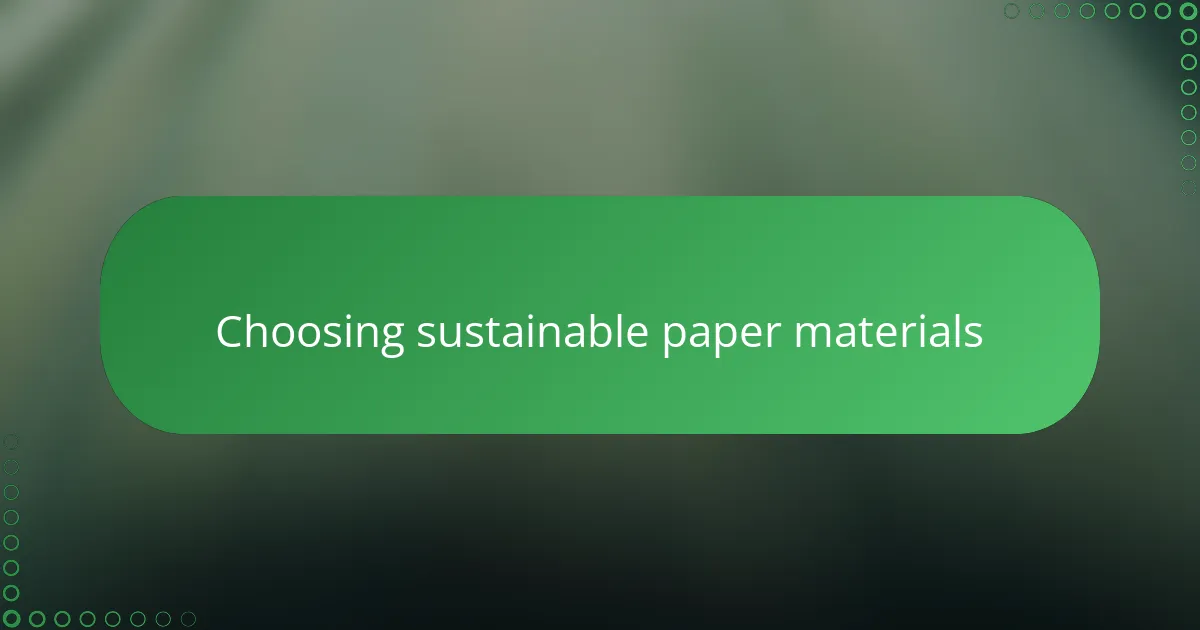 Choosing sustainable paper materials