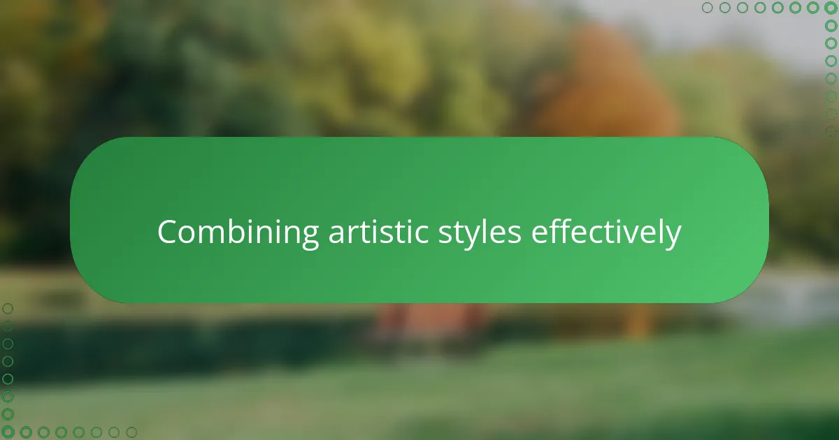 Combining artistic styles effectively