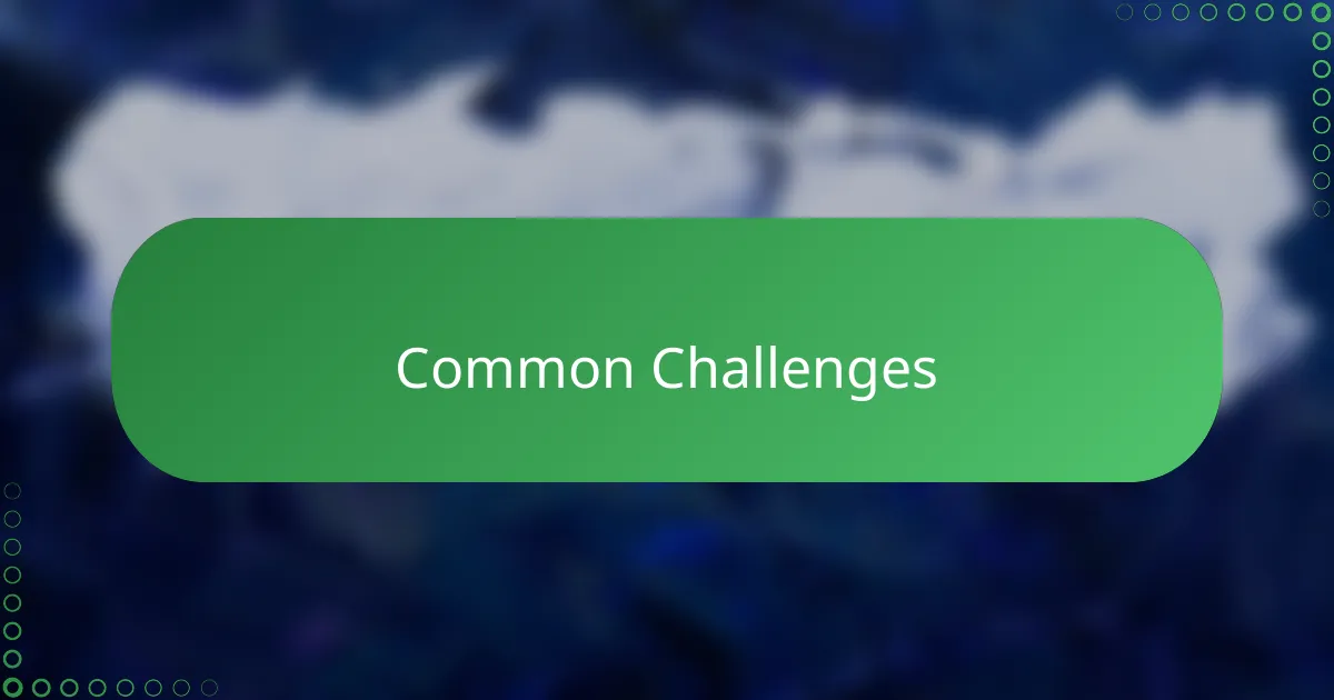 Common Challenges