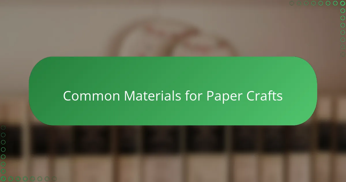 Common Materials for Paper Crafts