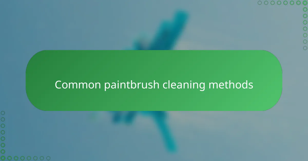 Common paintbrush cleaning methods