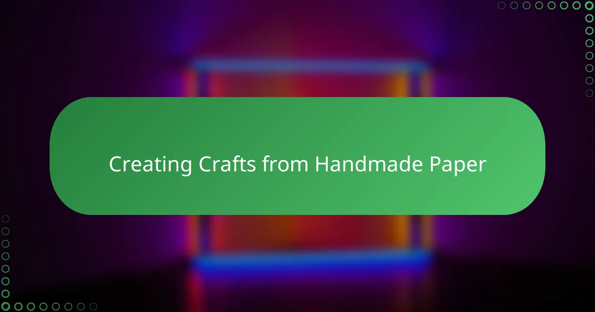 Creating Crafts from Handmade Paper