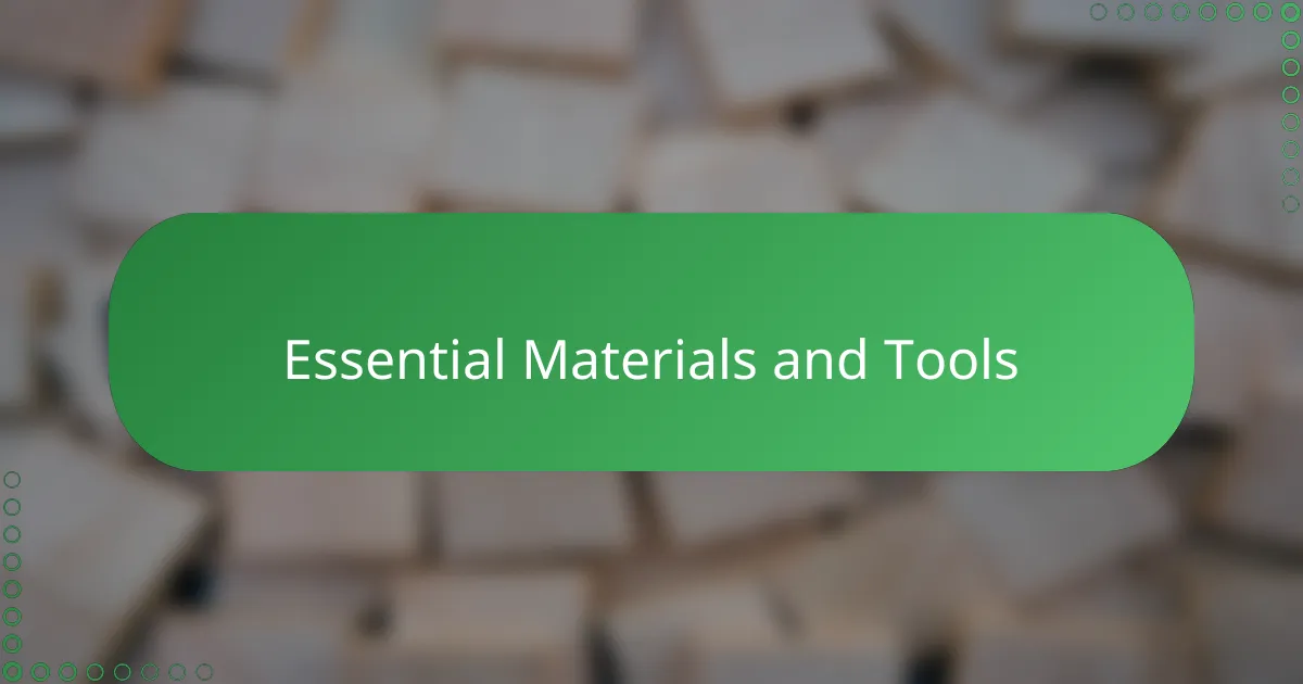 Essential Materials and Tools
