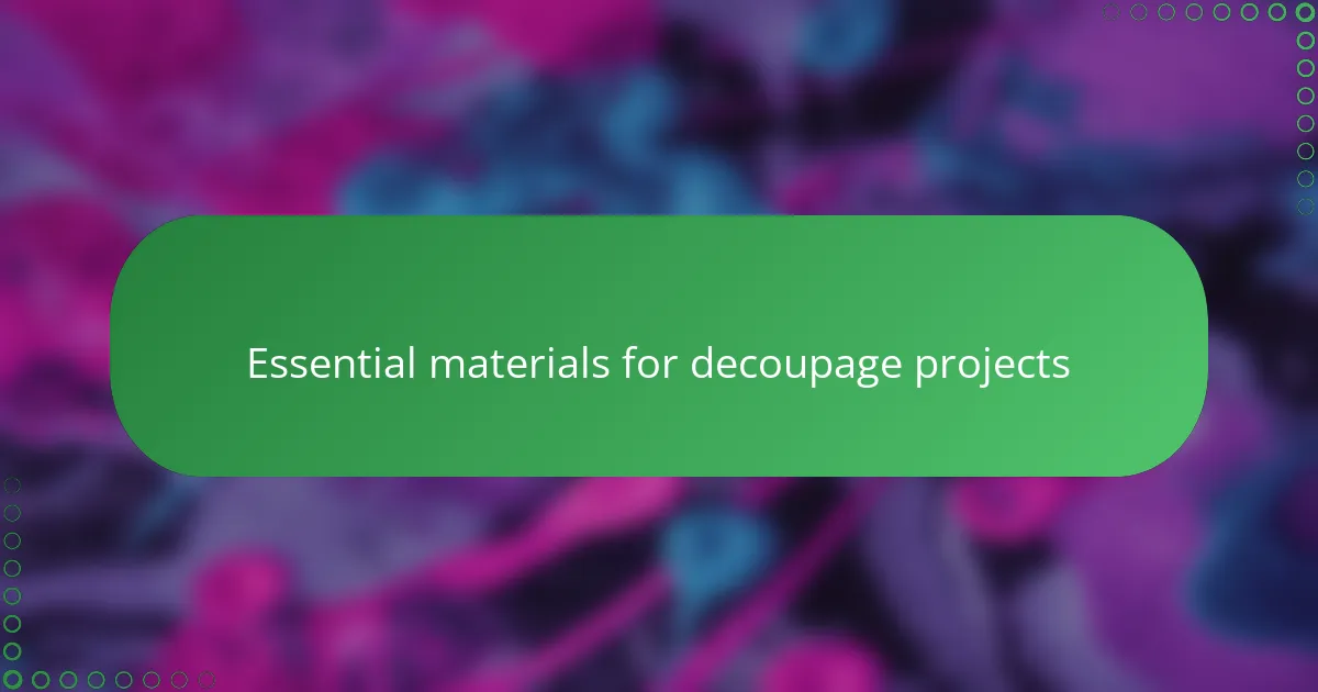 Essential materials for decoupage projects