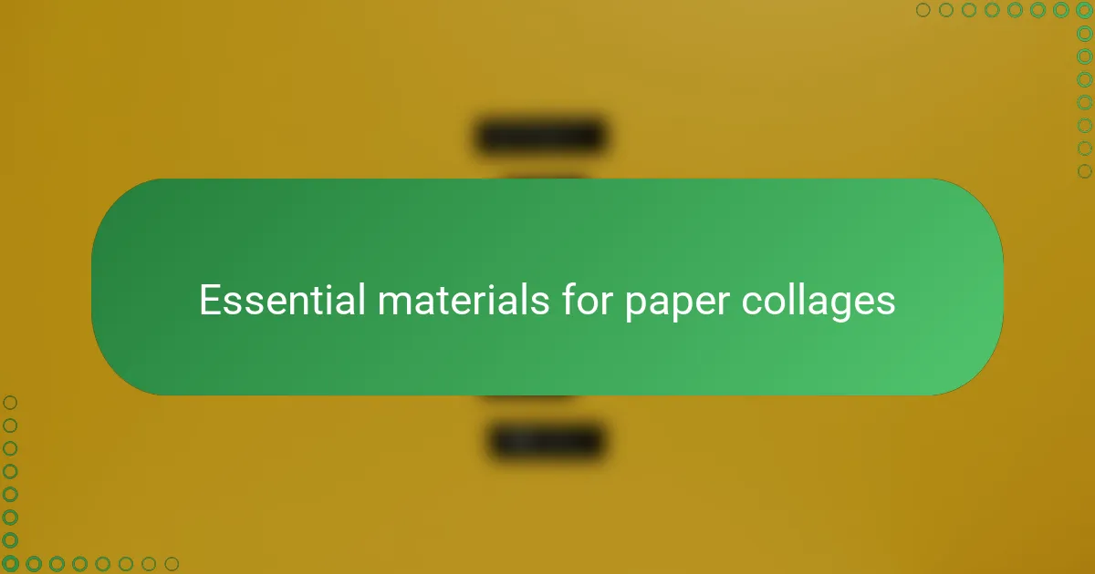 Essential materials for paper collages