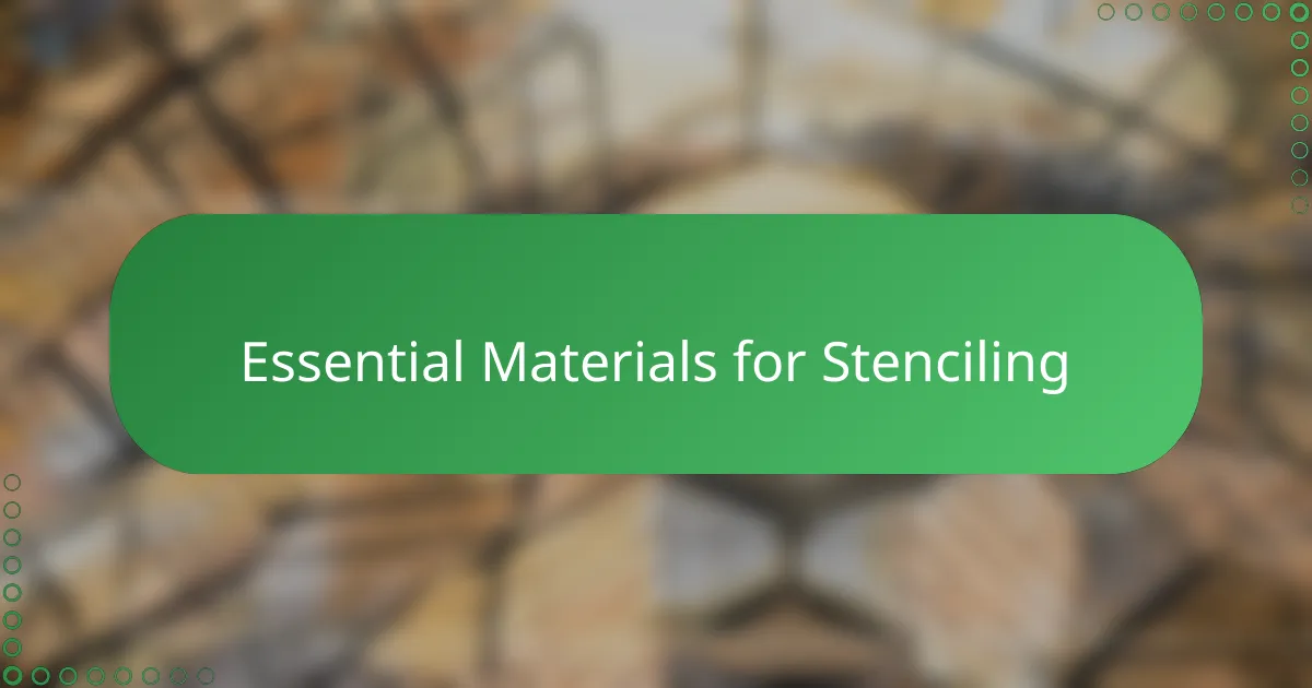 Essential Materials for Stenciling