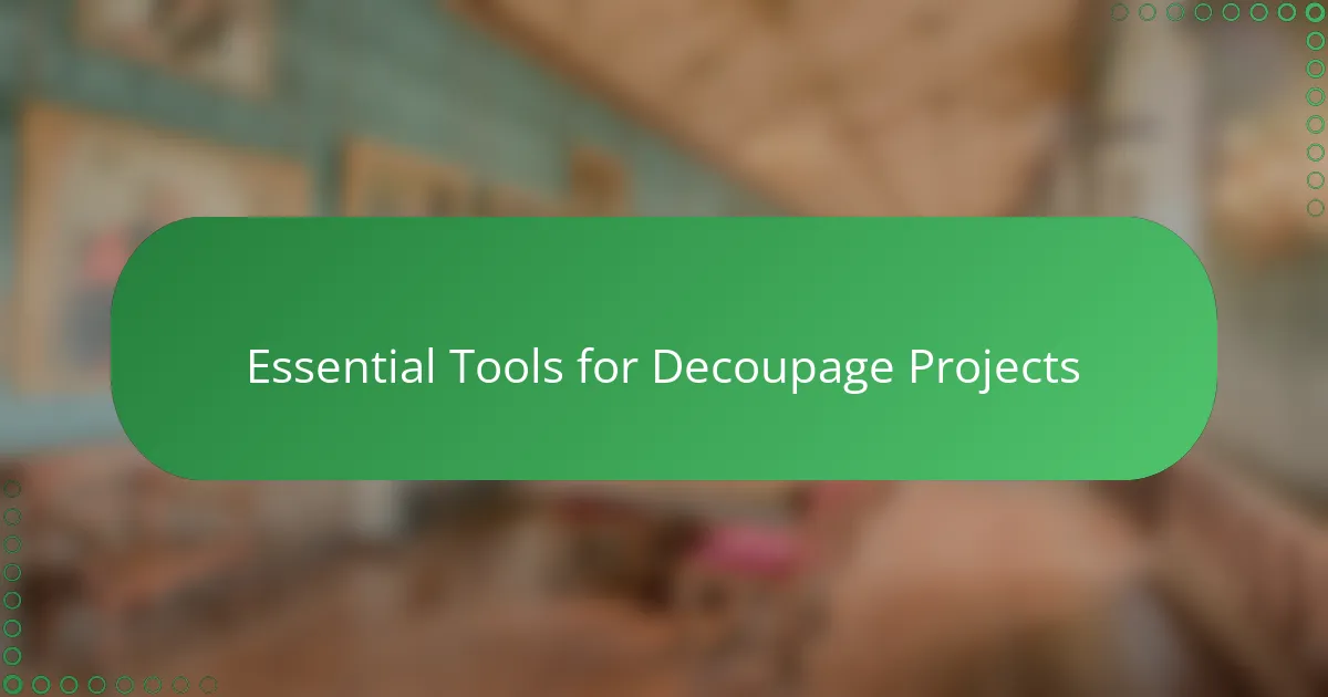 Essential Tools for Decoupage Projects