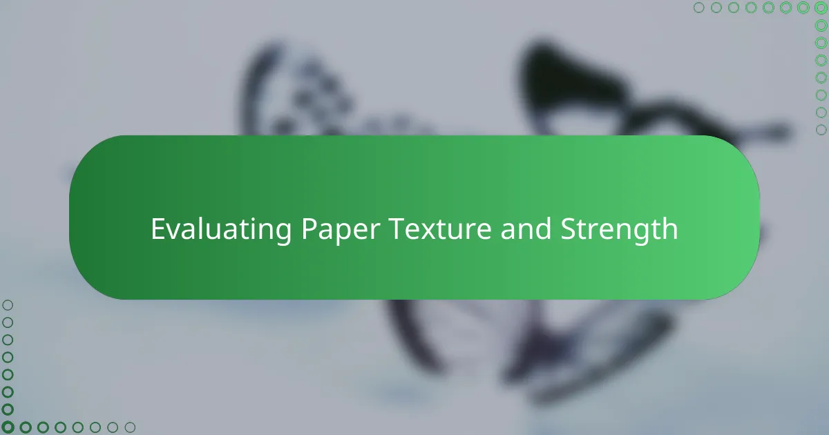 Evaluating Paper Texture and Strength