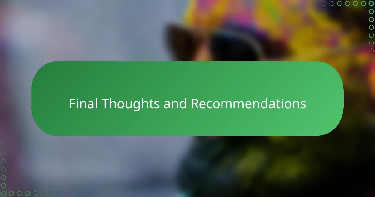 Final Thoughts and Recommendations