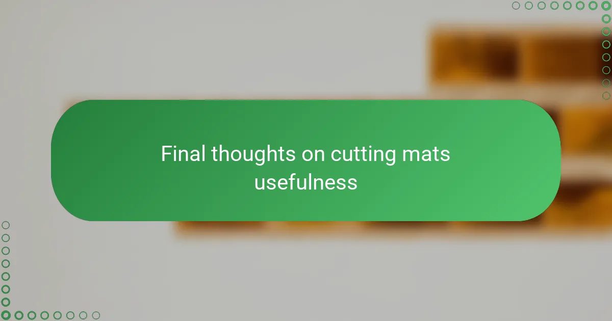 Final thoughts on cutting mats usefulness