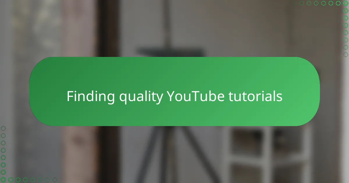 Finding quality YouTube tutorials