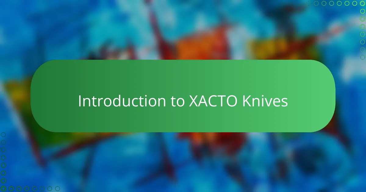 Introduction to XACTO Knives