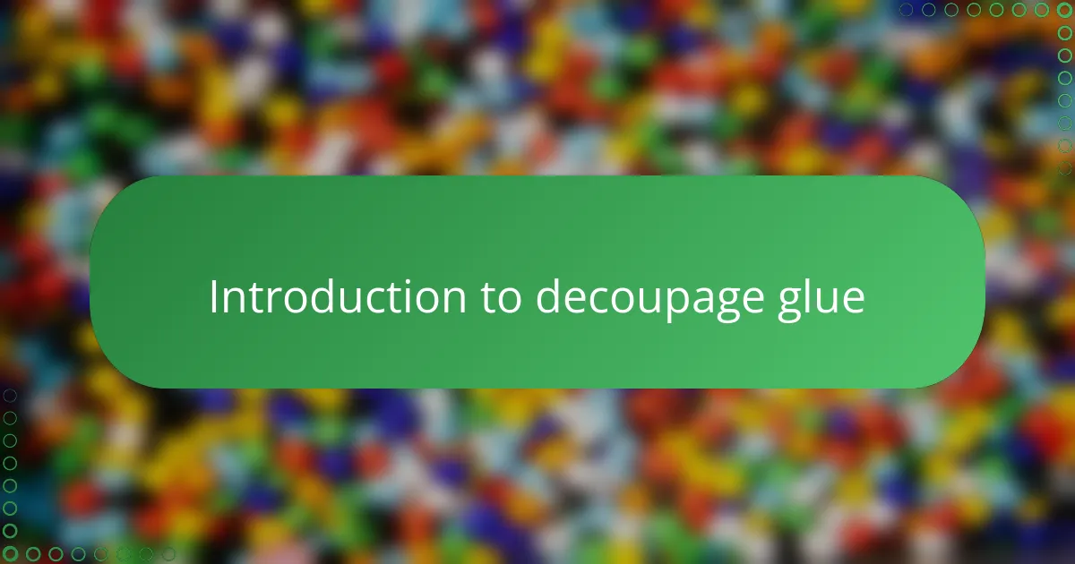 Introduction to decoupage glue