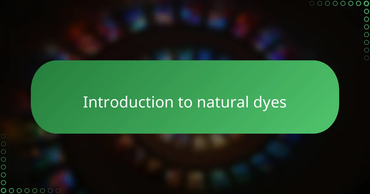 Introduction to natural dyes