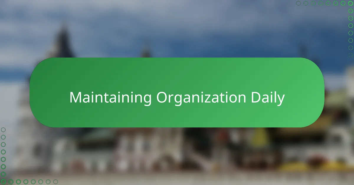 Maintaining Organization Daily