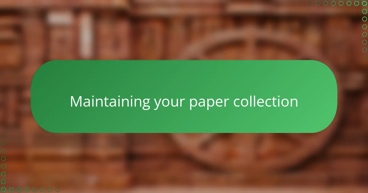 Maintaining your paper collection