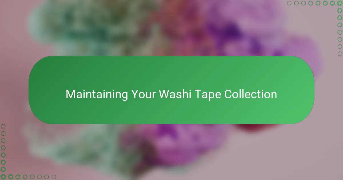 Maintaining Your Washi Tape Collection