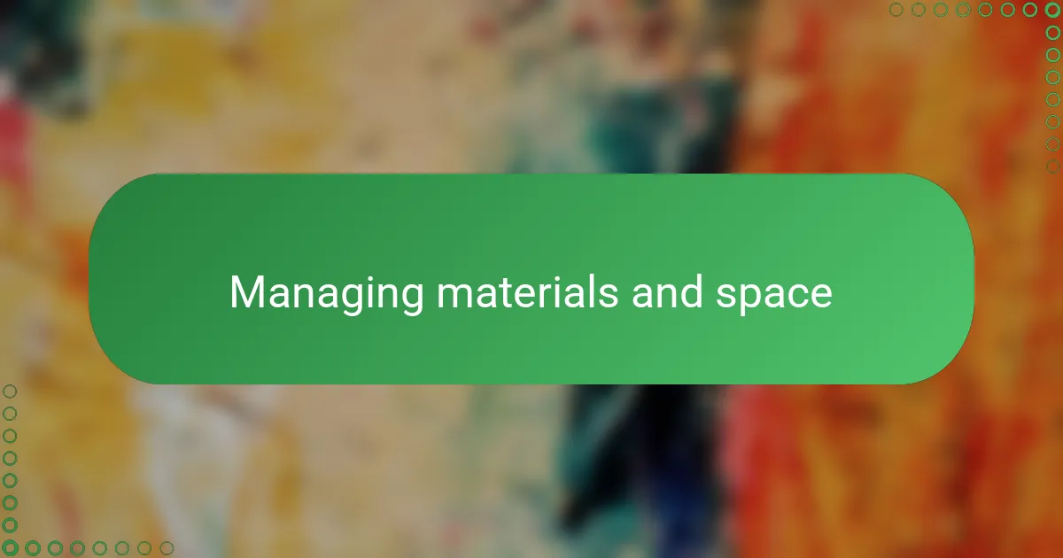 Managing materials and space