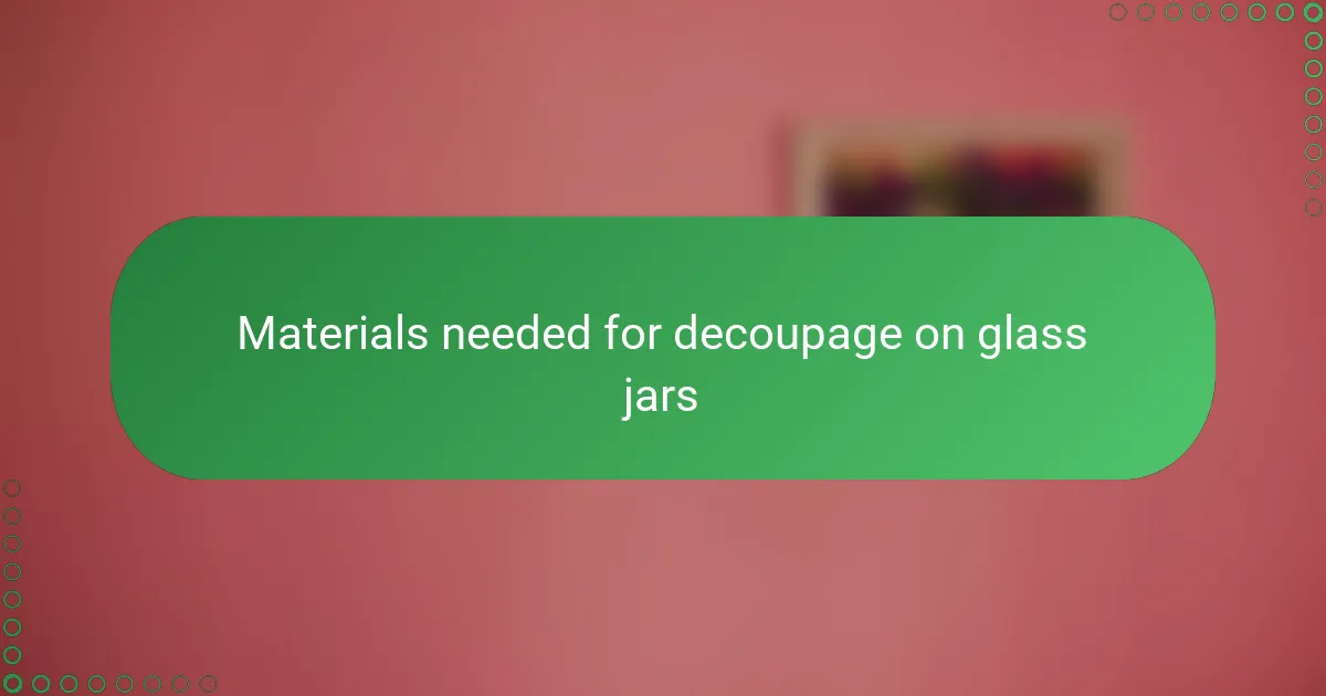 Materials needed for decoupage on glass jars
