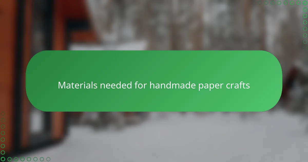 Materials needed for handmade paper crafts