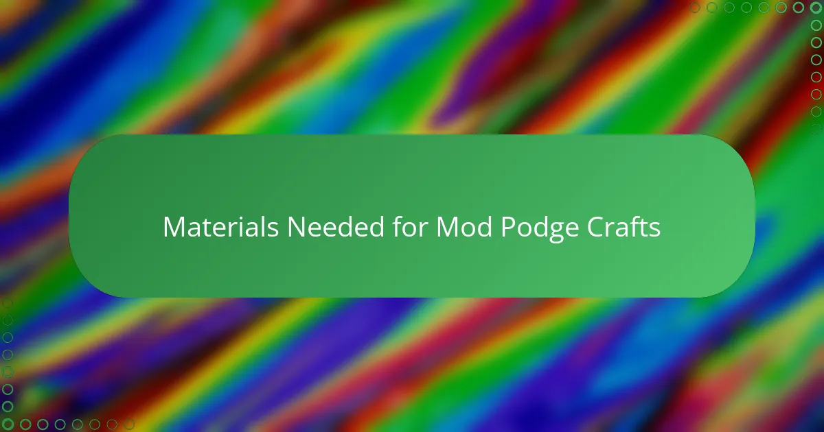 Materials Needed for Mod Podge Crafts