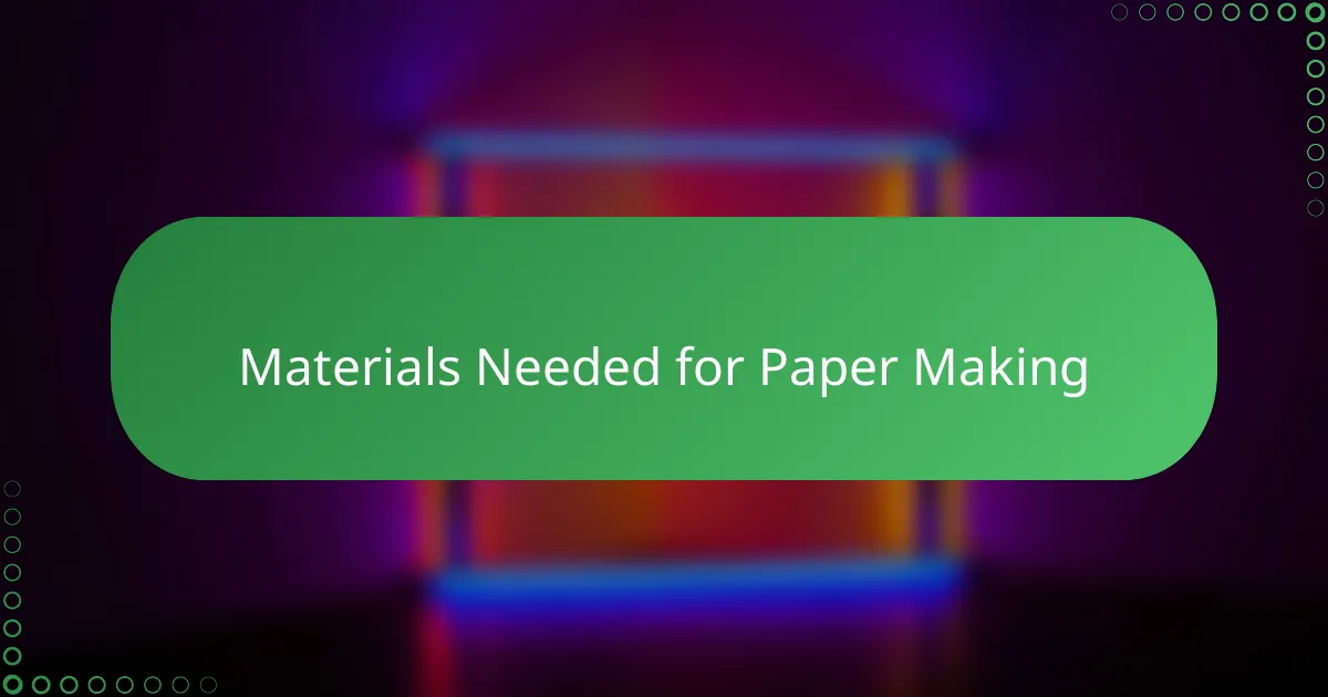 Materials Needed for Paper Making
