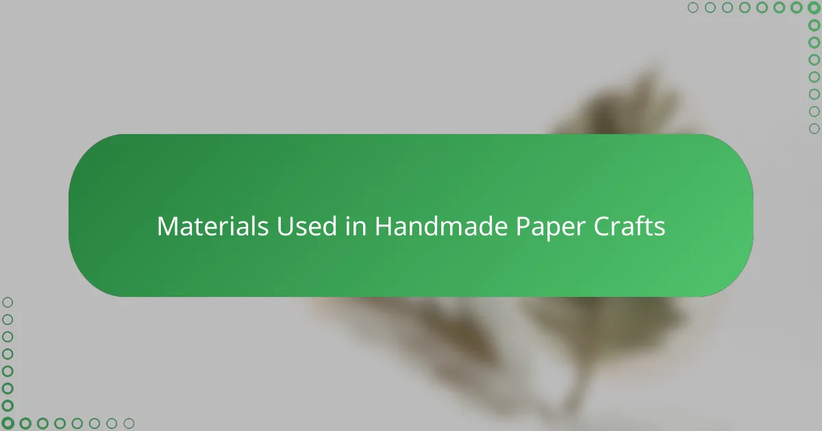 Materials Used in Handmade Paper Crafts