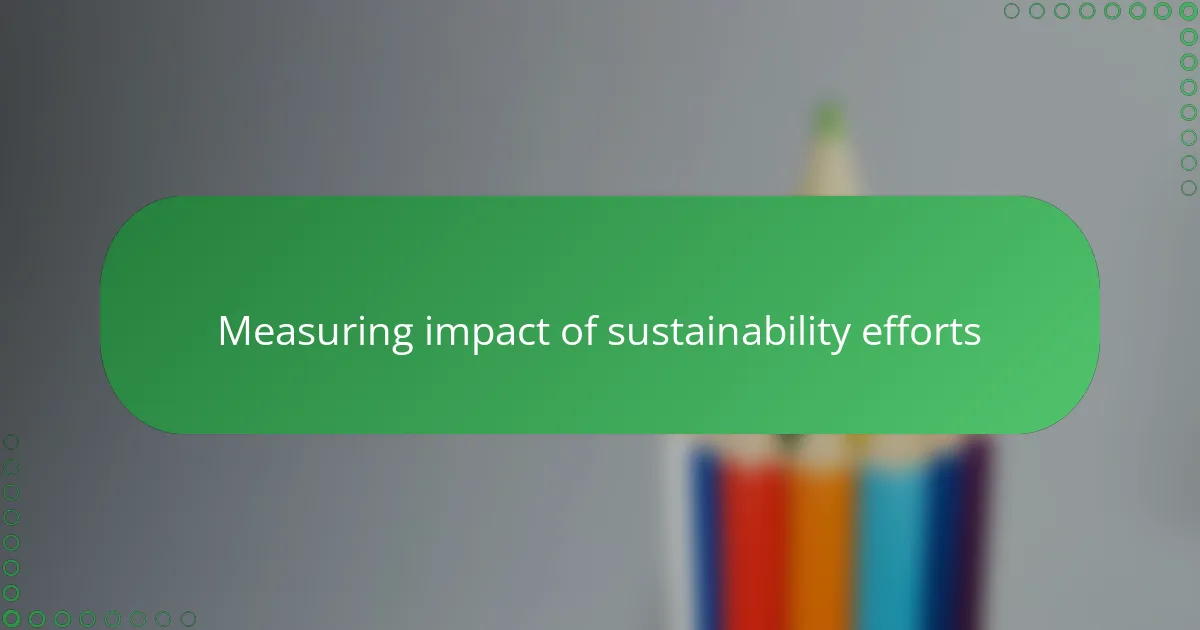 Measuring impact of sustainability efforts
