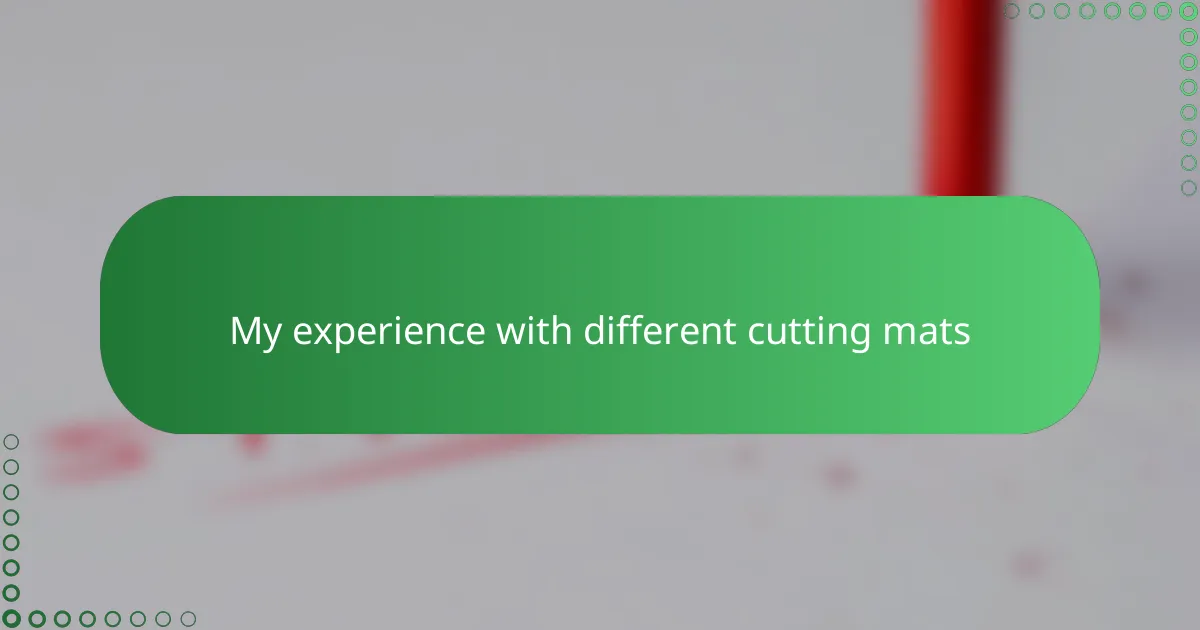 My experience with different cutting mats