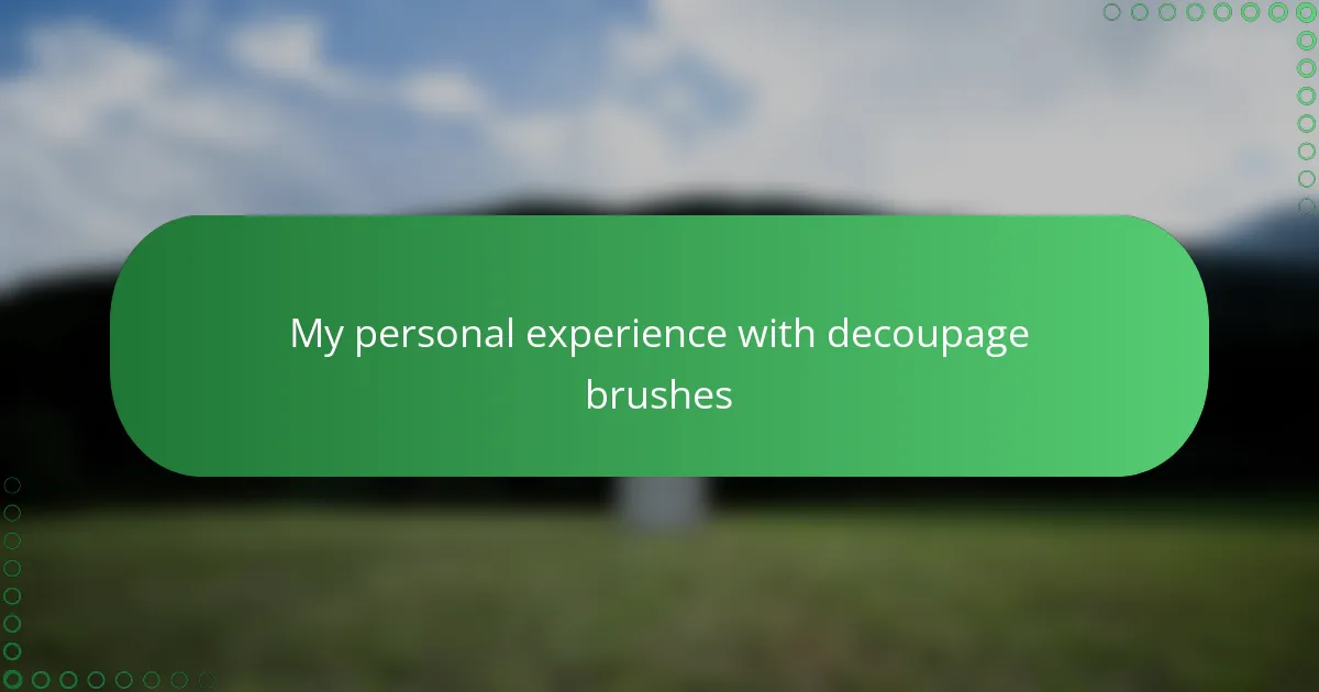 My personal experience with decoupage brushes