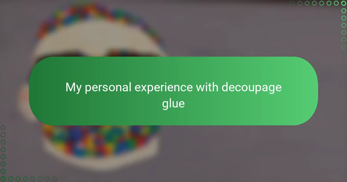 My personal experience with decoupage glue