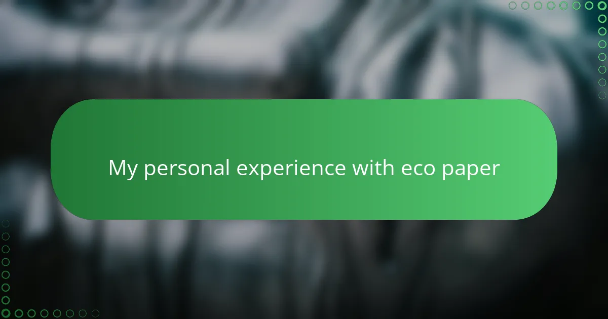 My personal experience with eco paper