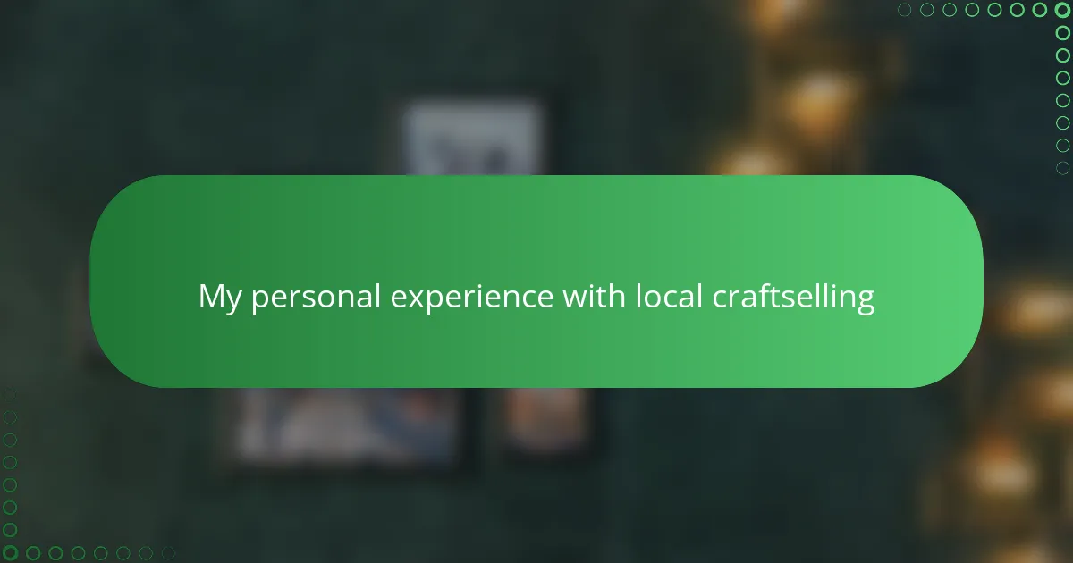 My personal experience with local craftselling