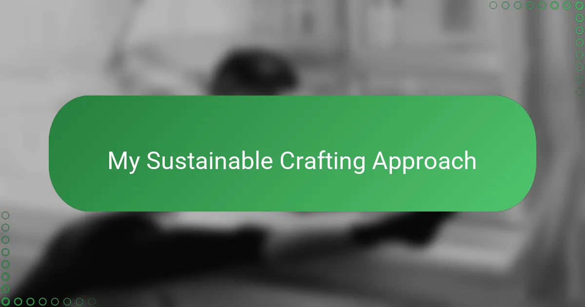 My Sustainable Crafting Approach