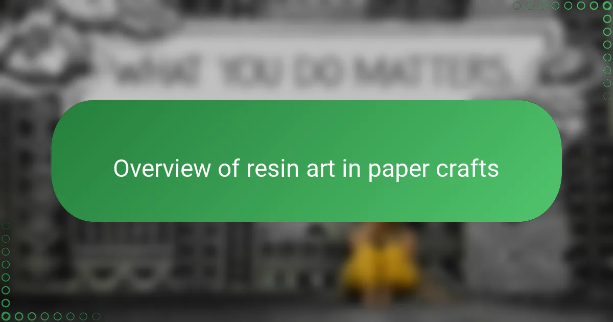 Overview of resin art in paper crafts