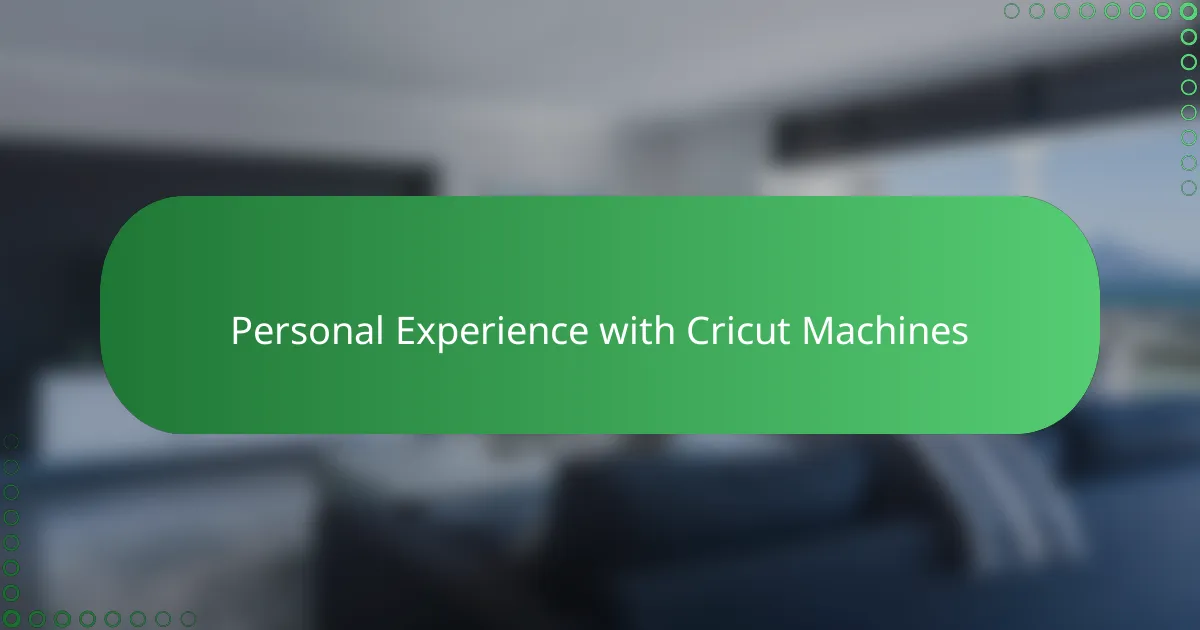 Personal Experience with Cricut Machines