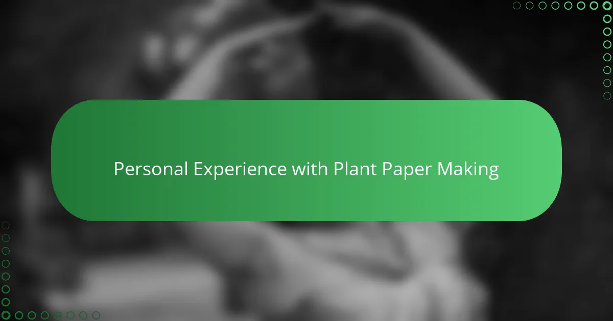 Personal Experience with Plant Paper Making