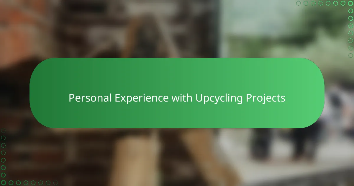 Personal Experience with Upcycling Projects