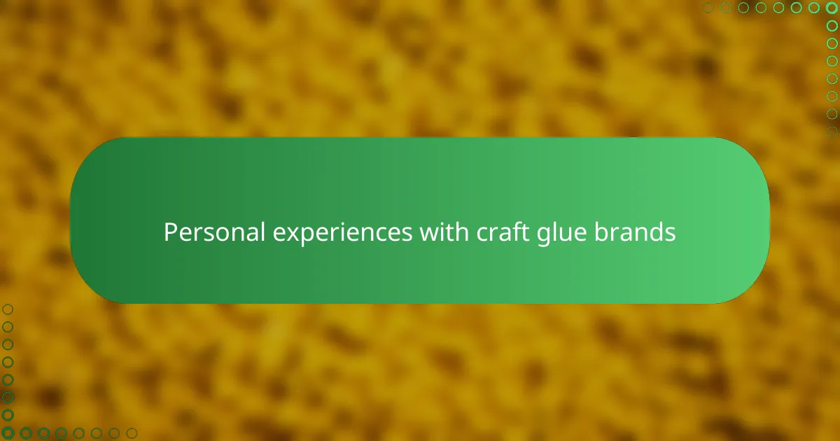 Personal experiences with craft glue brands