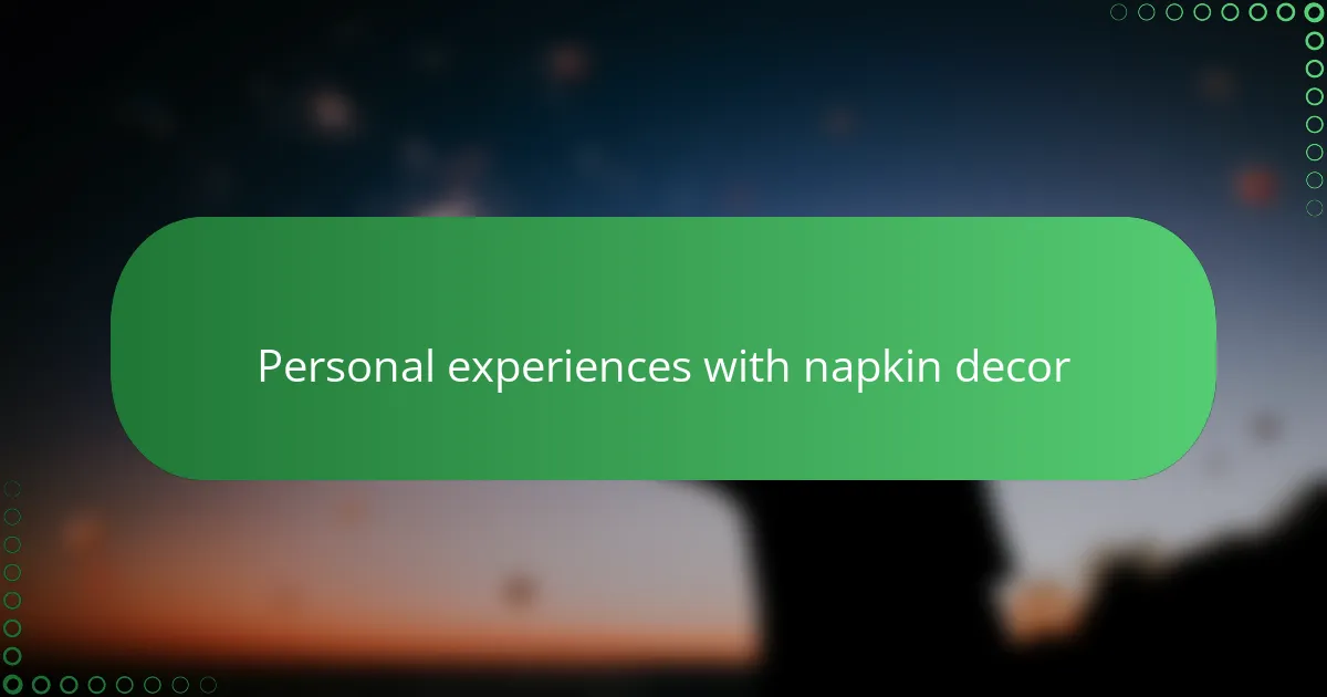Personal experiences with napkin decor