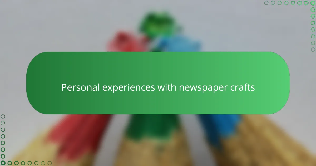 Personal experiences with newspaper crafts